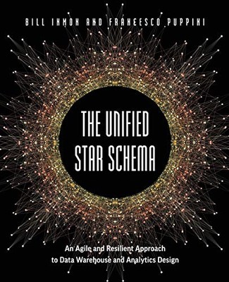 The Unified Star Schema: An Agile and Resilient Approach to Data Warehouse and,