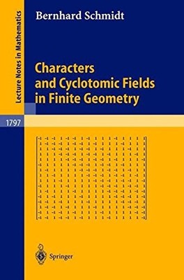 CHARACTERS AND CYCLOTOMIC FIELDS IN FINITE GEOMETRY By Bernhard Schmidt **NEW**