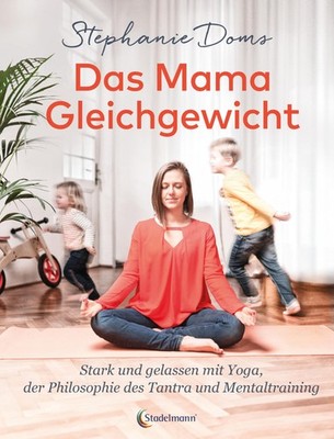 Das Mama-Gleichgewicht ~ Stephanie Doms ~  9783943793857