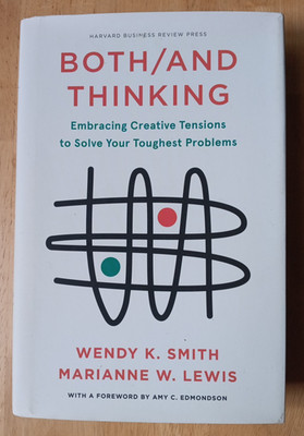 Both/And Thinking Embracing Creative Tensions Problem Marianne Lewis Wendy Smith