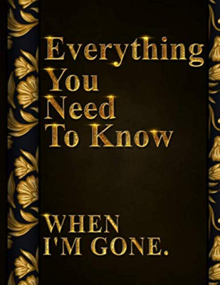 Everything You Need to Know When I'M Gone: after Death Planner, My Final Words &