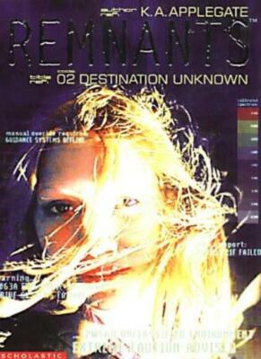 Destination Unknown (Remnants),Katherine Applegate