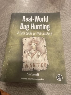 Real-World Bug Hunting : A Field Guide to Web Hacking by Peter Yaworski...