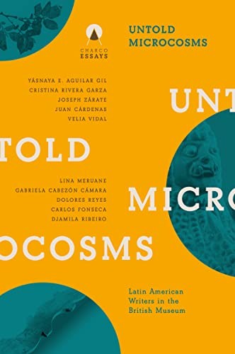 Untold Microcosms : Latin American Writers in the British Museum by Carolina ... - Image 5