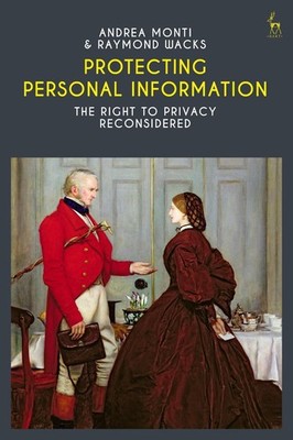 Protecting Personal Information: The Right to Privacy Reconsidered by Andrea Mon
