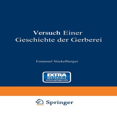 Versuch Einer Geschichte Der Gerberei Emanuel Stickelberger Paper