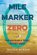 Mile Marker Zero : The Moveable Feast of Key West Paperback Willi