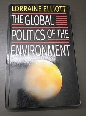 The Global Politics of the Environment:  By Lorraine M. Elliott. 