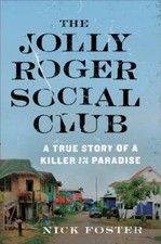 The Jolly Roger Social Club: A True Story of a Killer in Paradise - GOOD