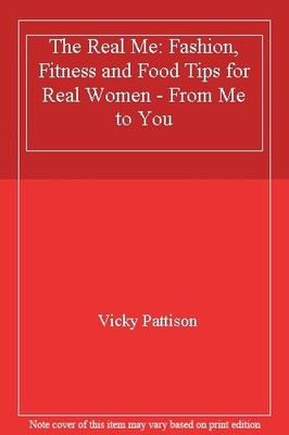 The Real Me: Fashion, Fitness and Food Tips for Real Women - Fro