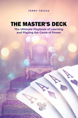 The Master's Deck: The Ultimate Playbook of Learning and Playing the Game of...