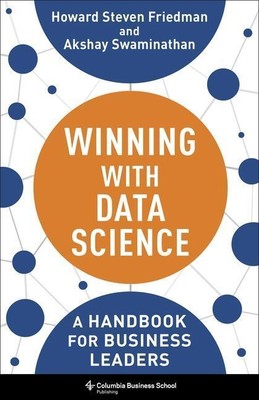 Winning with Data Science | Howard Steven Friedman, Akshay Swaminathan