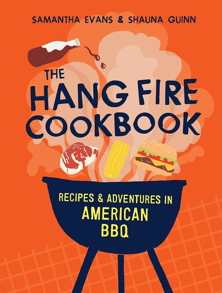 The Hang Fire Cookbook: Recipes and Adventures in American BBQ Hardcover
