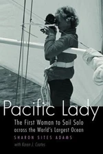 Pacific Lady : The First Woman to Sail Solo Across the World's La