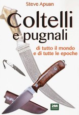 Libri Steve Apuan - Coltelli E Pugnali. Ediz. A Colori