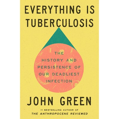 Alles ist Tuberkulose: Die Geschichte und Persistenz von John Green 2025 PB Neu