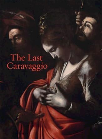 The Last Caravaggio  - Whitlum–cooper Francesca - Yale University Press