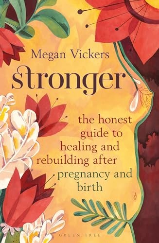 Stronger: The honest guide to healing and rebuilding after (New)