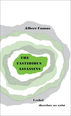 Great Ideas the Fastidious Assassins by Albert Camus (Paperback Book)