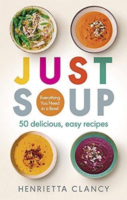 Just Soup: Everything you need in a bowl,Henrietta Clancy- 97817