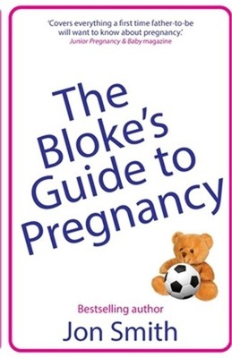 The Bloke's Guide to Pregnancy: The ultimate survival guide for dads-to-be (Pape