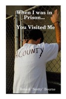 Ronald Scotty Bourne | When I Was In Prison...You Visited Me | Taschenbuch