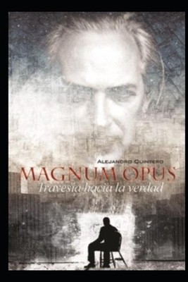 Magnum Opus: Traves?a hacia la verdad by Alejandro Quintero Rodr?guez Paperback