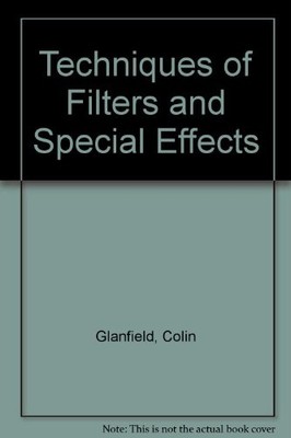 Techniques of Filters and Special Effects Photogr by Glanfield, Colin 0862830168