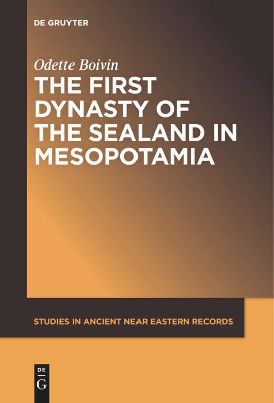 Odette Boivin | The First Dynasty Of The Sealand In Mesopotamia |
