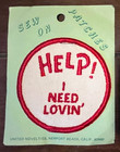 Vintage 1970's HELP! I NEED LOVIN' Sew On Embroidered PATCH Hippie — photo 1
