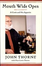 Mouth Wide Open: A Cook and His Appetite by Thorne, John,Thorne, Matt Lewis, Acc