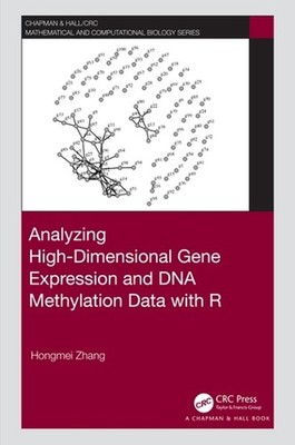 Analyzing High-Dimensional Gene Expression and DNA Methylation Data with R by Ho