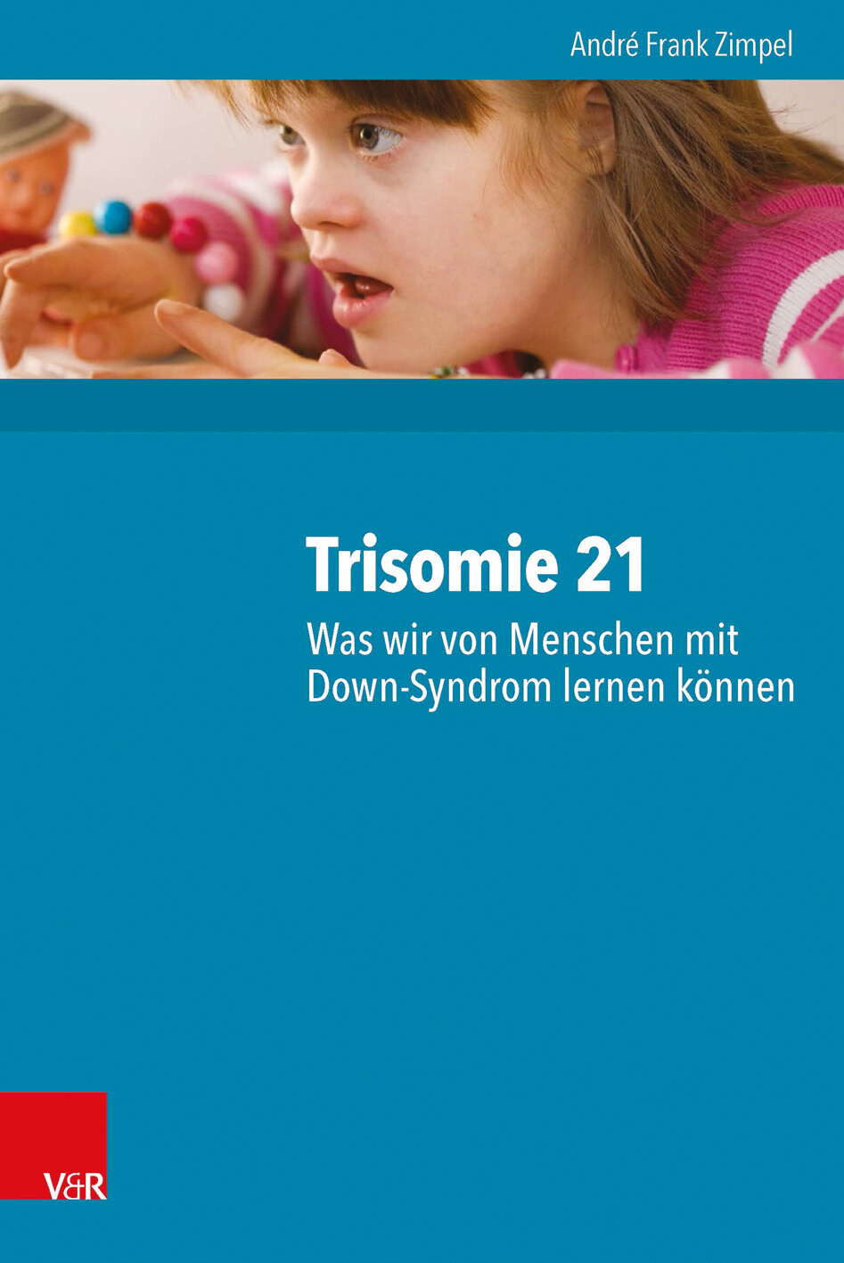 Thumbnail - André Frank Zimpel / Trisomie 21 – Was Wir Von Menschen Mit