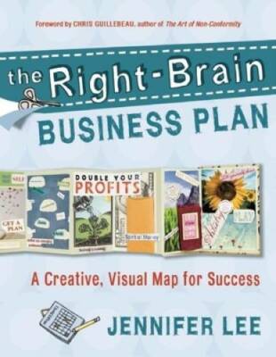 The Right-Brain Business Plan: A Creative, Visual Map for Success - VERY GOOD
