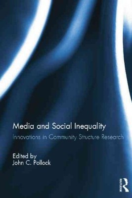 Media and Social Inequality : Innovations in Community Structure Research, Pa...