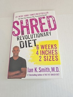 Shred: the Revolutionary Diet : 6 Weeks 4 Inches 2 Sizes by Ian K. Smith (2012,