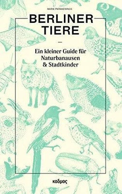 Berliner Tiere Ein kleiner Guide für Buch Kulturverlag Kadmos Berlin