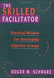 The Skilled Facilitator: Practical Wisdom for Developing... | Buch | Zustand gut