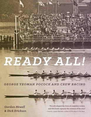 Ready All! George Yeoman Pocock and Crew Racing, Hardcover by Newell, Gordon;...
