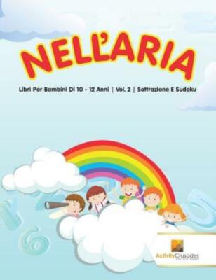 Nell'aria: Libri Per Bambini Di 10 - 12 Anni - Vol  2 - Sottrazione E Sudok...