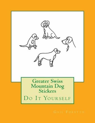 Greater Swiss Mountain Dog Stickers: Do It Yourself