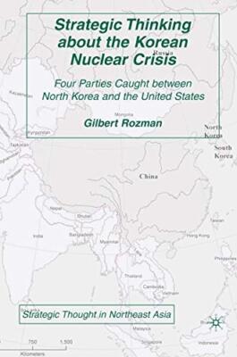 Strategic Thinking about the Korean Nuclear Crisis : Four Parties Caught betw-,