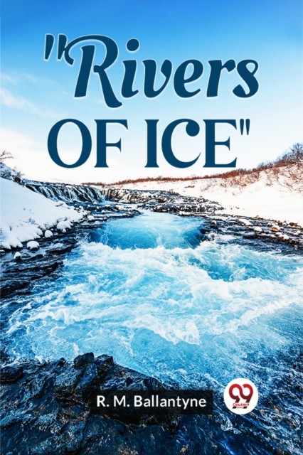 ""Rivers Of Ice"" by Robert Michael Ballantyne (Paperback Book)