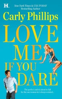 Love Me If You Dare - Mass Market Paperback By Phillips, Carly - GOOD