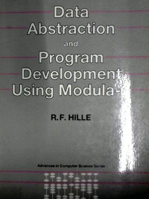 Data Abstraction and Programme Development Using Modula-2 Hille, R.F.