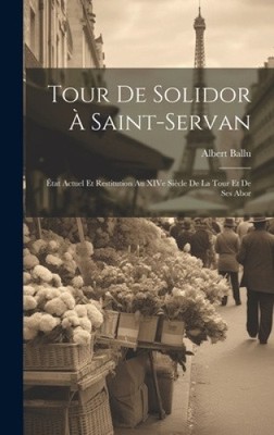 Tour de solidor à Saint-Servan: État actuel et restitution au XIVe siècle de
