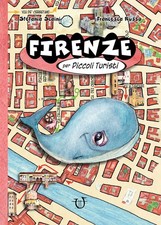 Stefania Scaini Francesca Russo Firenze per piccoli turisti (Paperback)