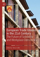 European Trade Unions In The 21St Century Barry Colfer