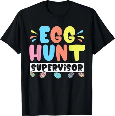 Easter Egg Hunt Supervisor T-Shirt | Funny Easter Tee for Men Women Kids