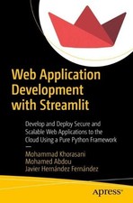 Web Application Development with Streamlit: Develop and Deploy Secure and Scalab